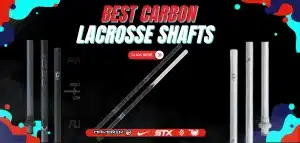 Read more about the article Best Carbon Lacrosse Shafts Reviewed