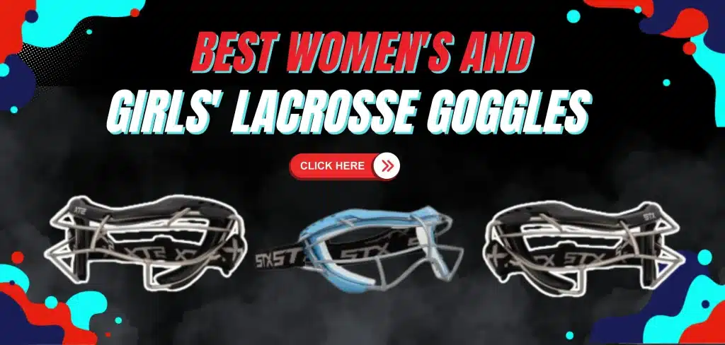 Best Women's and Girls' Lacrosse Goggles