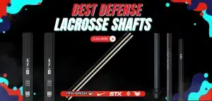 Read more about the article Best Defense Lacrosse Shafts Reviewed