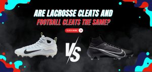 Read more about the article Are Lacrosse Cleats and Football Cleats The Same? 