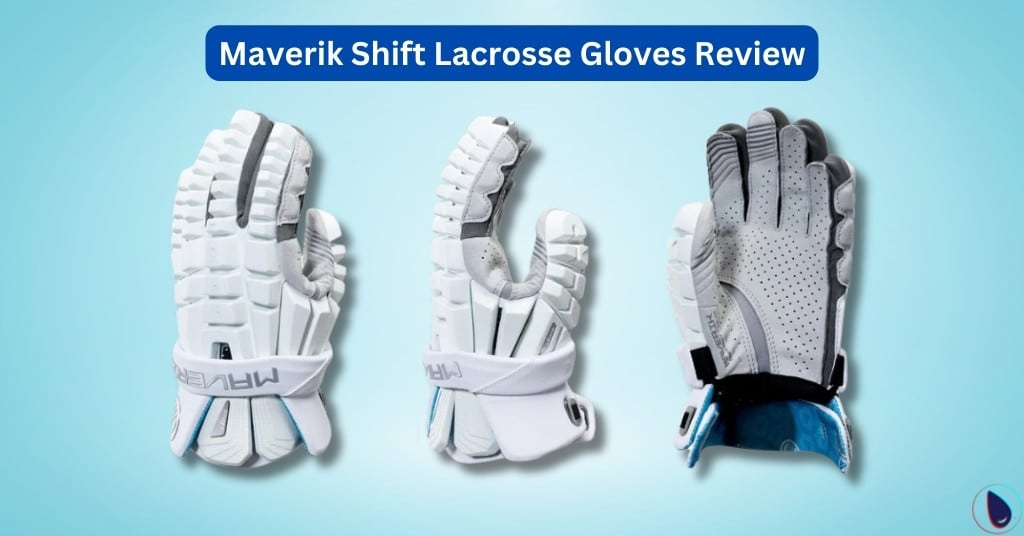 Maverik Shift Lacrosse Gloves Review