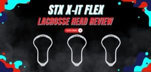 Read more about the article STX X-IT Flex Lacrosse Head Review