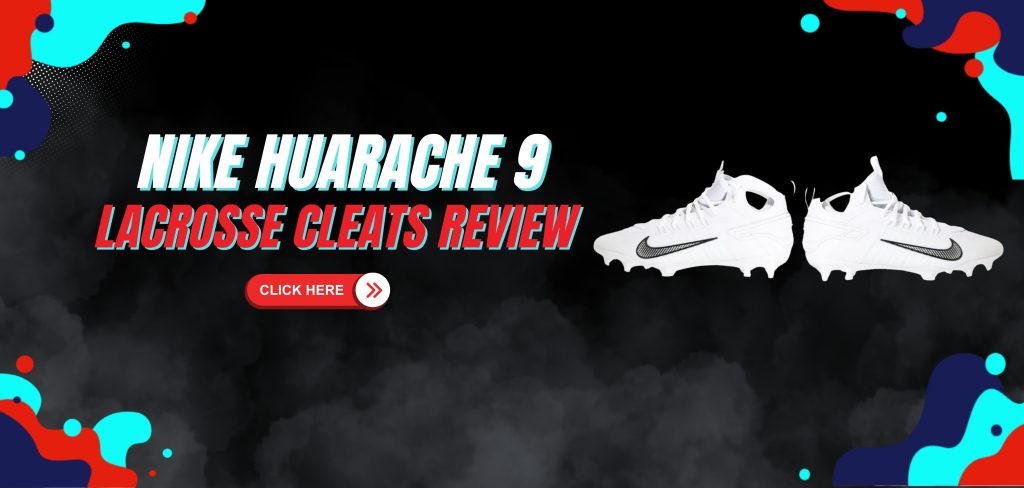 nike huarache 9 lacrosse cleats review​