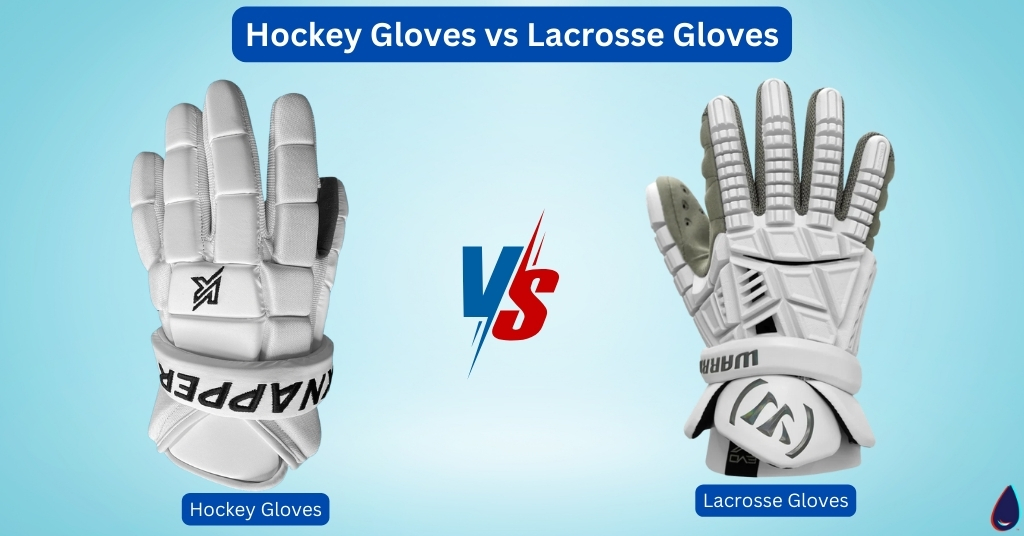 Hockey Gloves vs Lacrosse Gloves